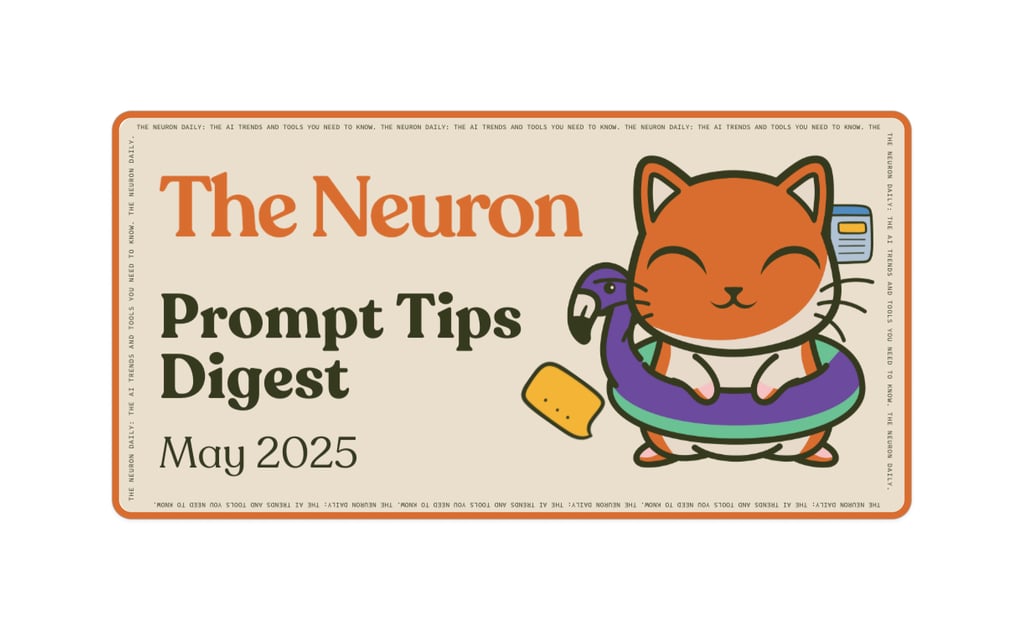 The Neuron Prompt Tips of the Day—May 2025 Cover Image