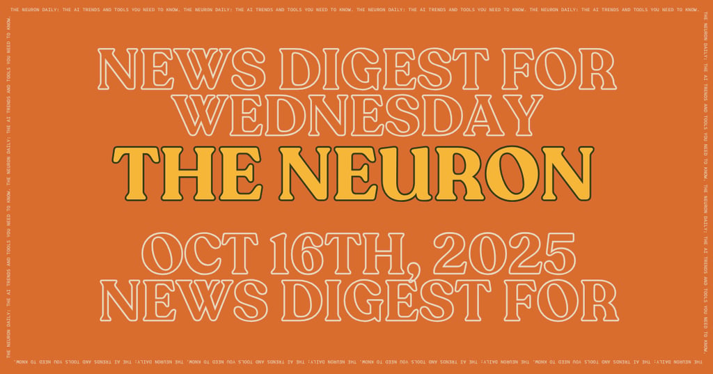  The Neuron AI News Digest - Wednesday, October 16, 2025 Cover Image