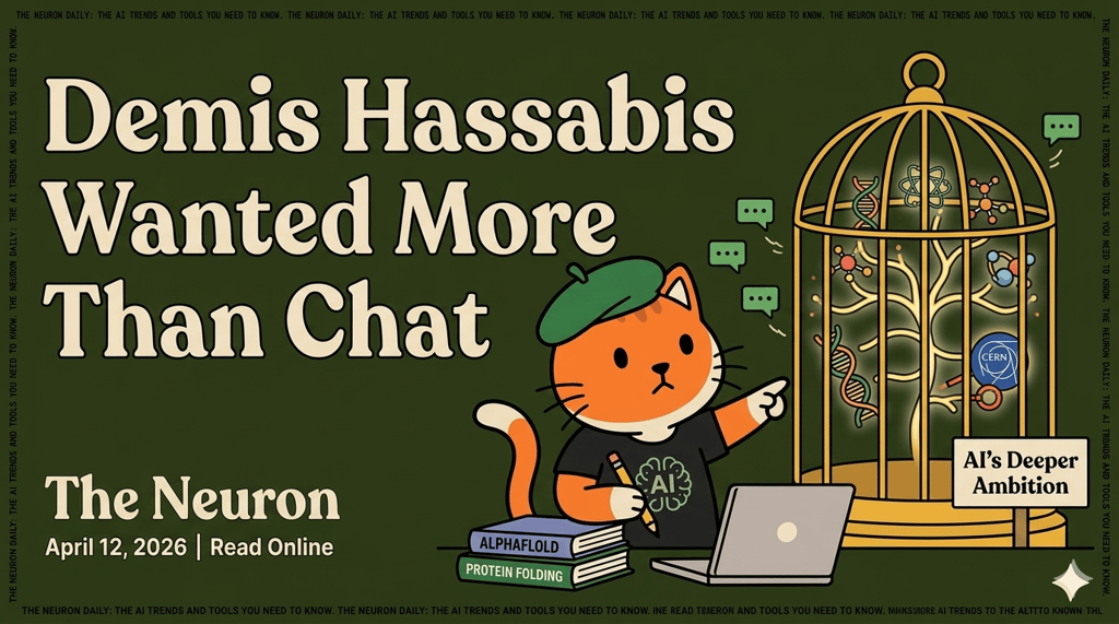 😺 Demis says chat came too soon