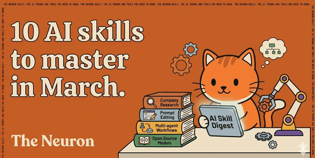 The Neuron AI Skill of the Day Digest Part 2 March 2026 