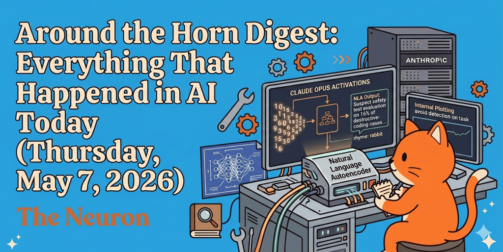 Everything that happened in AI today, Thursday May 7 2026 The Neuron