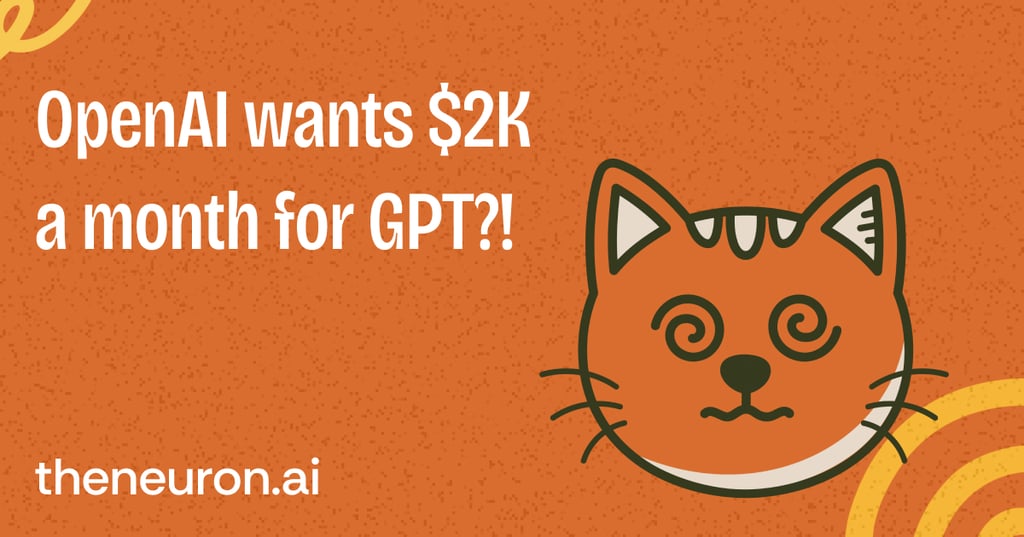 😸 $2K a month for ChatGPT?! Thumbnail