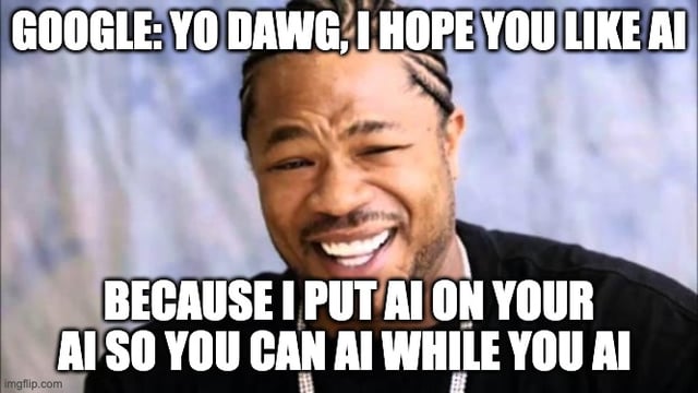 The Neuron Xzibit AI meme hilarious dated millennial reference oh well deal with it dog jpg