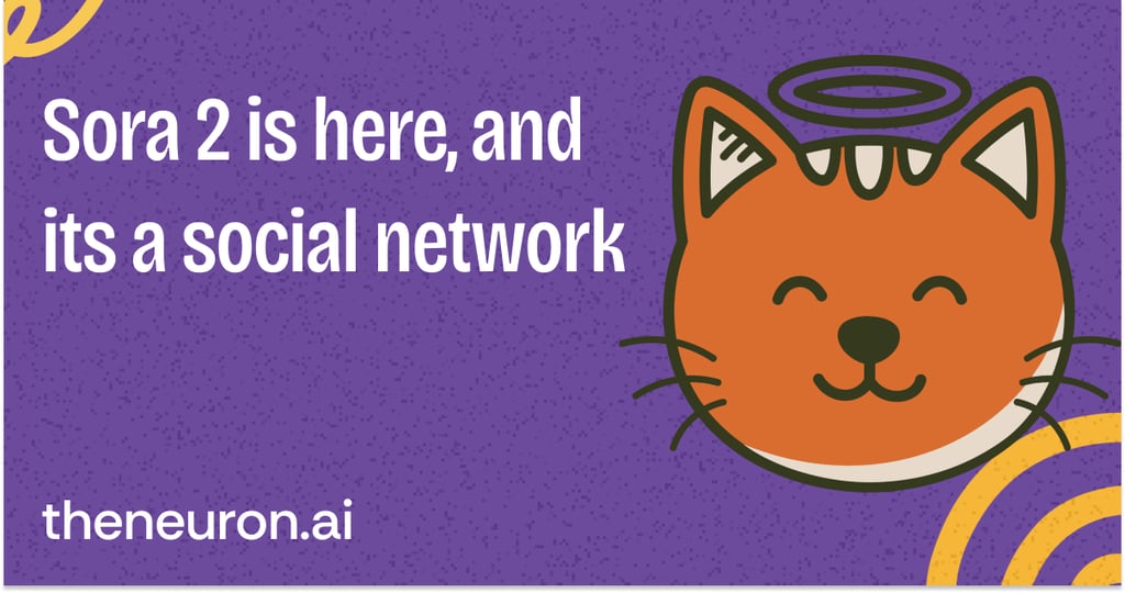 😸 Meet Sora 2: OpenAI's new "multi-player meme creation machine" Thumbnail