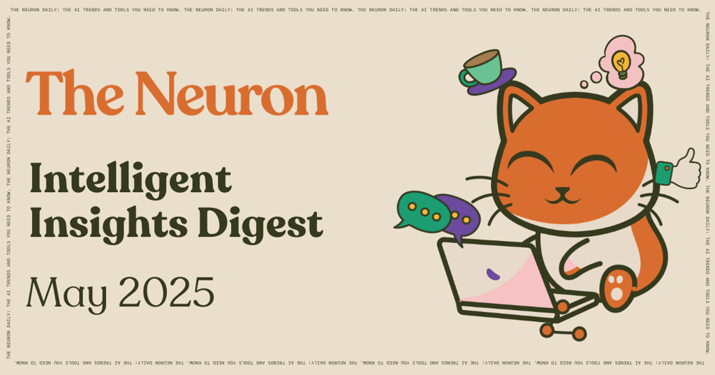 The Neuron Intelligent Insights: The Month's Most Mind-Blowing AI Reads—May 2025  Cover Image