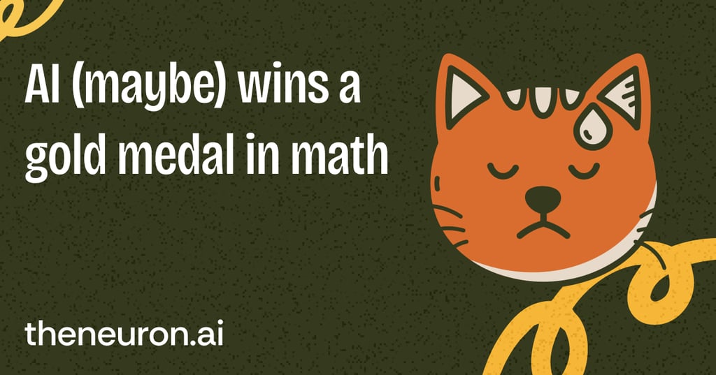 😺 Somebody in AI won a Math Gold medal... but was it OpenAI or Google? Thumbnail